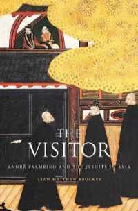 イエズス会宣教師アンドレ・パルメイロと東西の出会い<br>The Visitor : André Palmeiro and the Jesuits in Asia