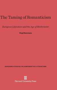 The Taming of Romanticism : European Literature and the Age of Biedermeier (Harvard Studies in Comparative Literature) （Reprint 2014）