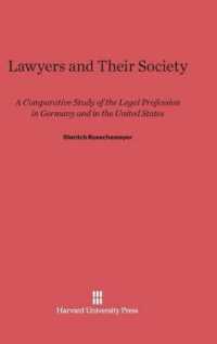 Lawyers and Their Society : A Comparative Study of the Legal Profession in Germany and in the United States （Reprint 2014）