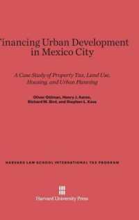 Financing Urban Development in Mexico City : A Case Study of Property Tax， Land Use， Housing， and Urban Planning (Harvard Law School International Tax Program)