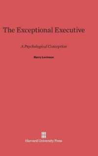 The Exceptional Executive : A Psychological Conception （Reprint 2014）