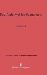 Paul Valéry Et Les Beaux-Arts (Harvard Studies in Romance Languages)
