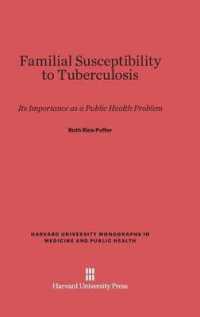 Familial Susceptibility to Tuberculosis : Its Importance as a Public Health Problem (Harvard University Monographs in Medicine and Public Health) （Reprint 2014）