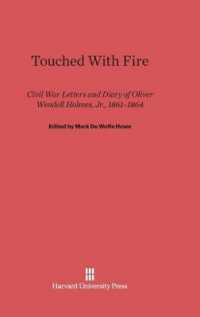 Touched with Fire : Civil War Letters and Diary of Oliver Wendell Holmes, Jr., 1861-1864 （Reprint 2014）