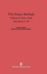 The Pepys Ballads， Volume 1: 1535-1625: Numbers 1-45