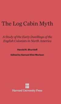 The Log Cabin Myth : A Study of the Early Dwellings of the English Colonists in North America （Reprint 2014）