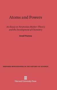 Atoms and Powers : An Essay on Newtonian Matter-Theory and the Development of Chemistry (Harvard Monographs in the History of Science)