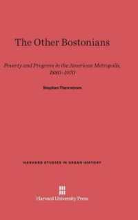 The Other Bostonians : Poverty and Progress in the American Metropolis, 1880-1970 (Harvard Studies in Urban History) （Reprint 2014）