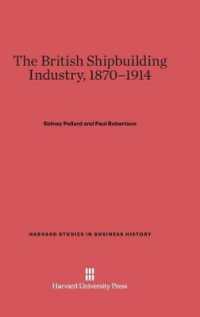 The British Shipbuilding Industry， 1870-1914 (Harvard Studies in Business History)