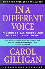 In a Different Voice: Psychological Theory and Womens Development （Revised ed.）