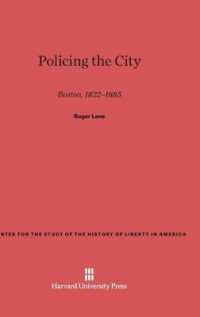 Policing the City : Boston， 1822-1885 (Center for the Study of the History of Liberty in America)
