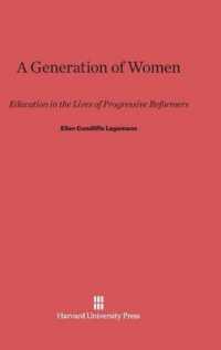 A Generation of Women : Education in the Lives of Progressive Reformers