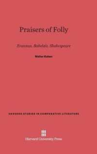 Praisers of Folly : Erasmus， Rabelais， Shakespeare (Harvard Studies in Comparative Literature)