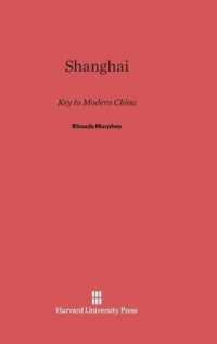 Shanghai : Key to Modern China