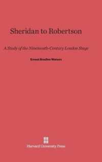 Sheridan to Robertson : A Study of the Nineteenth-Century London Stage （Reprint 2014）