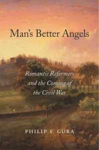Man's Better Angels : Romantic Reformers and the Coming of the Civil War