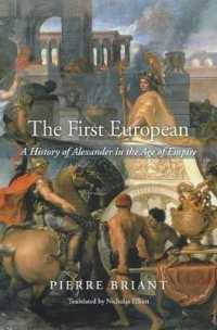 アレクサンドロス大王と帝国の時代：「最初のヨーロッパ人」がもたらしたもの（英訳）<br>The First European : A History of Alexander in the Age of Empire