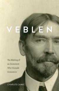 新ヴェブレン伝<br>Veblen : The Making of an Economist Who Unmade Economics