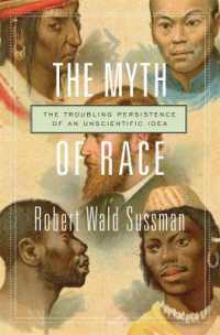 The Myth of Race : The Troubling Persistence of an Unscientific Idea