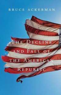 アメリカの共和政の衰退<br>The Decline and Fall of the American Republic (The Tanner Lectures on Human Values)