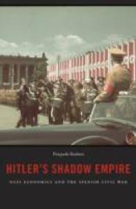 ヒトラーの影の帝国：ナチス・ドイツ経済とスペイン内戦<br>Hitler's Shadow Empire : Nazi Economics and the Spanish Civil War