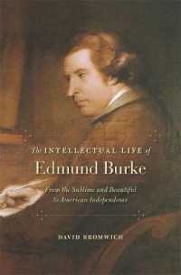 エドマンド・バーク評伝：崇高と美からアメリカ独立革命まで<br>The Intellectual Life of Edmund Burke : From the Sublime and Beautiful to American Independence