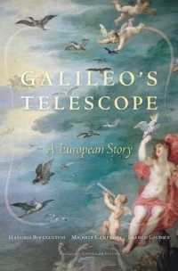 ガリレオの望遠鏡：ヨーロッパの知を一変させた科学と視覚の進化（英訳）<br>Galileo's Telescope : A European Story