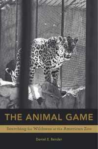動物園のアメリカ史<br>The Animal Game : Searching for Wildness at the American Zoo