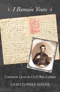 I Remain Yours : Common Lives in Civil War Letters