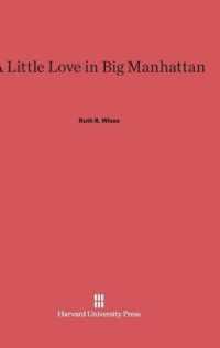 A Little Love in Big Manhattan : Two Yiddish Poets （Reprint 2014）