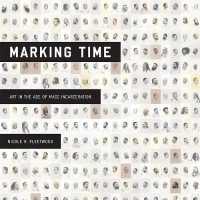 Marking Time : Art in the Age of Mass Incarceration