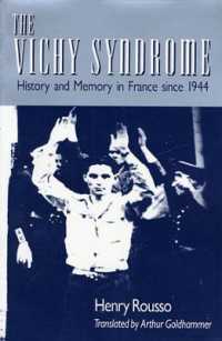 The Vichy Syndrome : History and Memory in France since 1944