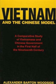Vietnam and the Chinese Model : A Comparative Study of Vietnamese and Chinese Government in the First Half of the Nineteenth Century (Harvard East Asian Monographs)