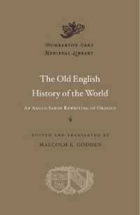The Old English History of the World : An Anglo-Saxon Rewriting of Orosius (Dumbarton Oaks Medieval Library)
