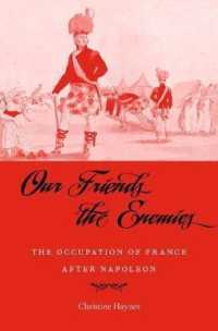 ナポレオン敗北後のフランス占領史<br>Our Friends the Enemies : The Occupation of France after Napoleon