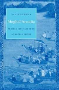 Mughal Arcadia : Persian Literature in an Indian Court