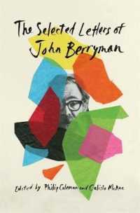 詩人ジョン・ベリーマン書簡選集<br>The Selected Letters of John Berryman