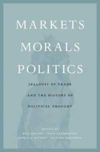 『貿易の嫉妬』と政治思想史：Ｉ．ホント記念論文集<br>Markets, Morals, Politics : Jealousy of Trade and the History of Political Thought