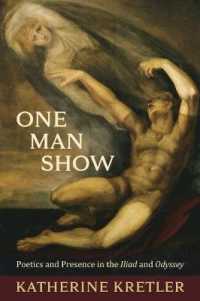One Man Show : Poetics and Presence in the Iliad and Odyssey (Hellenic Studies Series)