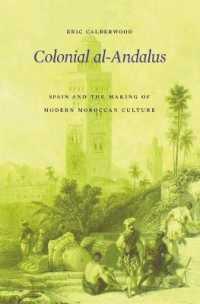 Colonial al-Andalus : Spain and the Making of Modern Moroccan Culture