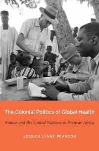 The Colonial Politics of Global Health : France and the United Nations in Postwar Africa