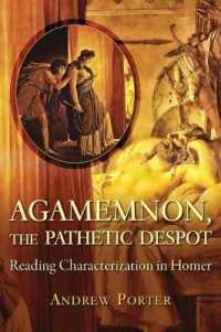 Agamemnon, the Pathetic Despot : Reading Characterization in Homer (Hellenic Studies Series)