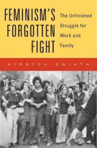 仕事と家庭をめぐるフェミニズムの終わらない闘い<br>Feminism's Forgotten Fight : The Unfinished Struggle for Work and Family