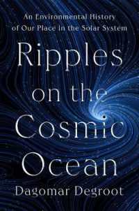 Ripples on the Cosmic Ocean : An Environmental History of Our Place in the Solar System