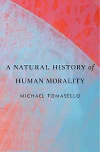 Ｍ．トマセロ著／ヒトの道徳性の自然史<br>A Natural History of Human Morality