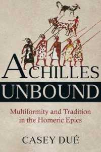 Achilles Unbound : Multiformity and Tradition in the Homeric Epics (Hellenic Studies Series)