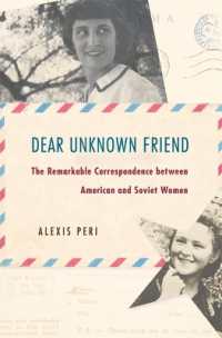 Dear Unknown Friend : The Remarkable Correspondence between American and Soviet Women