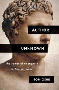古代ローマの匿名文学<br>Author Unknown : The Power of Anonymity in Ancient Rome
