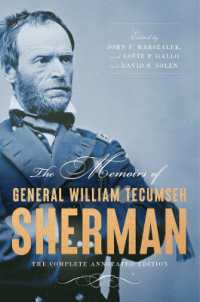The Memoirs of General William Tecumseh Sherman : The Complete Annotated Edition