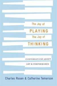 The Joy of Playing, the Joy of Thinking : Conversations about Art and Performance